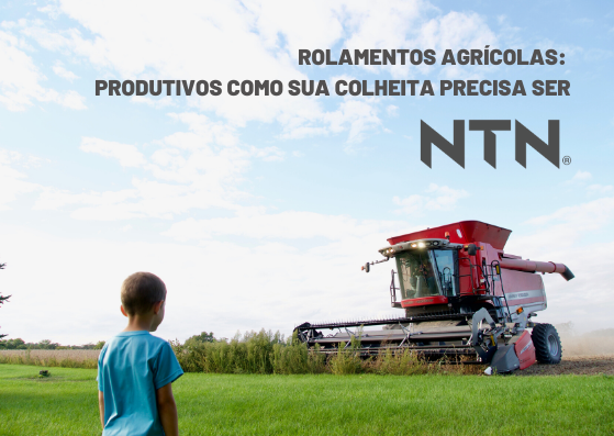 Rolamentos agrícolas NTN-SNR: Produtivos como sua colheita precisa ser